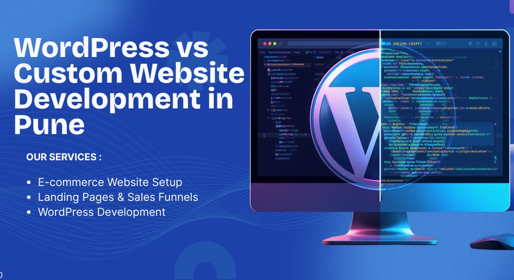 WordPress vs Custom Website Development in Pune